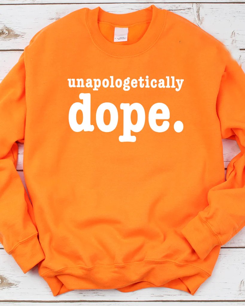 Unapologetically Dope Long Sleeve Sweatshirt