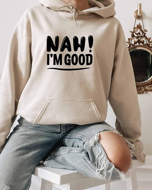 Nah Im Good Long Sleeves Hoodie