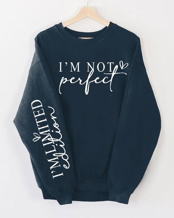 I'm Not Perfect I'm Limited Edition Long Sleeve Sweatshirt