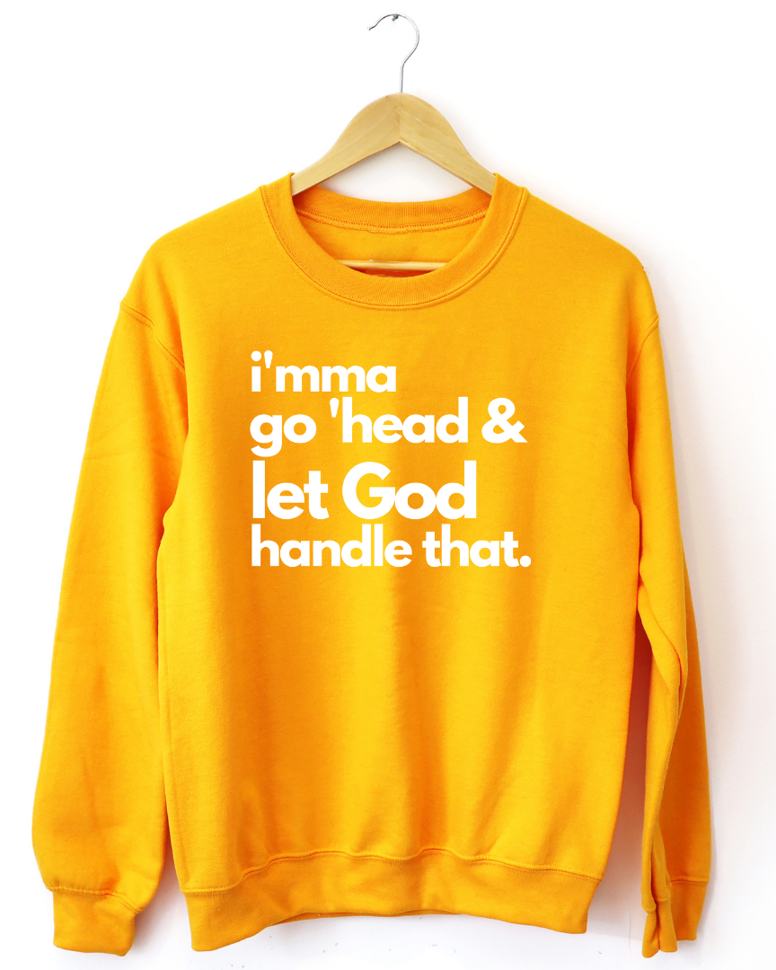 Let God Handle That Unisex Sweatshirt