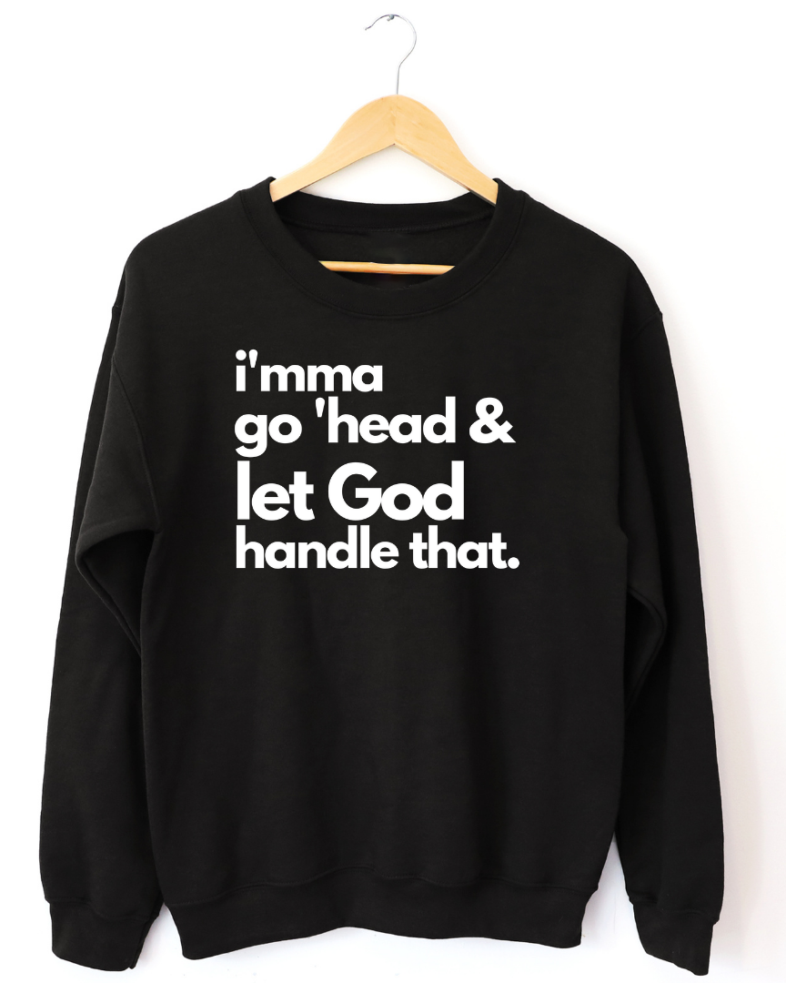 Let God Handle That Unisex Sweatshirt