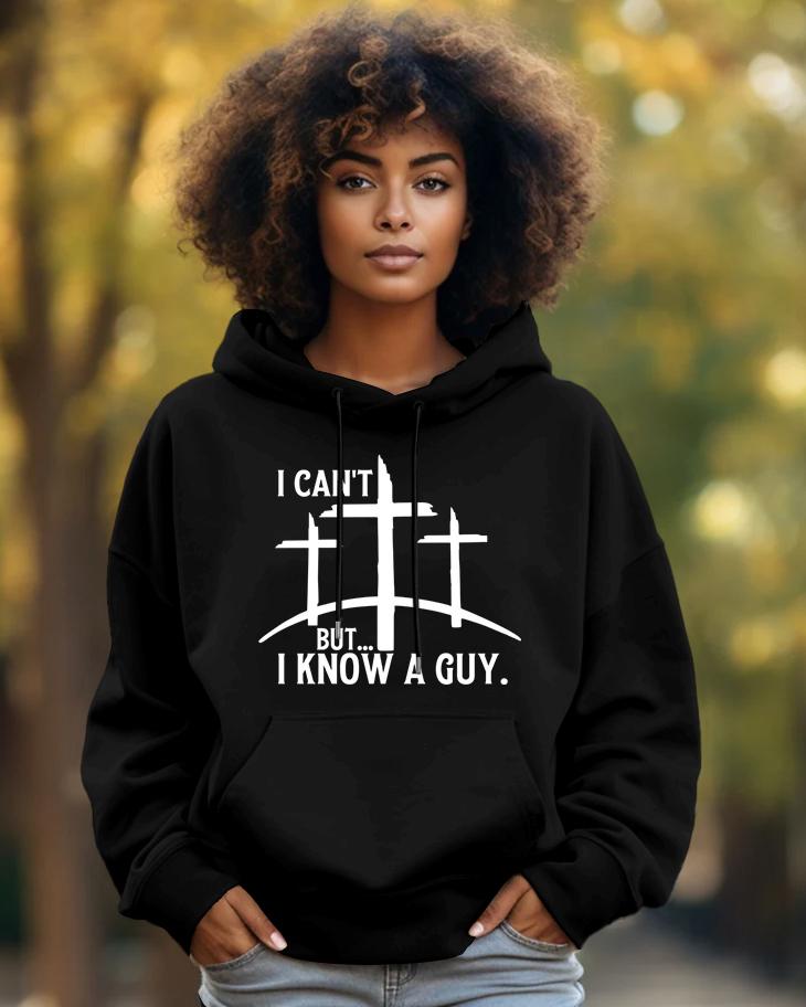 I Can't But I Know A Guy Print Long-sleeved Hoodie